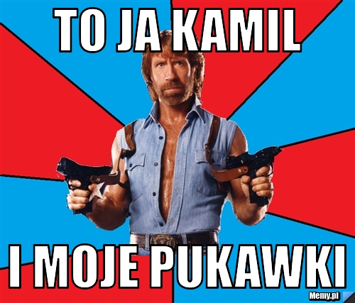 To ja Kamil i moje pukawki