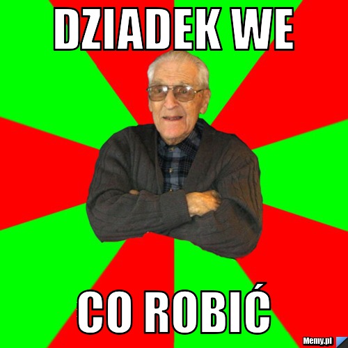 Dziadek we co robić