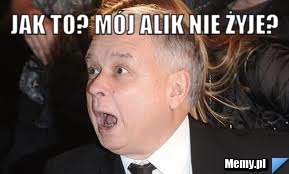 Jak to? mój alik nie żyje? 