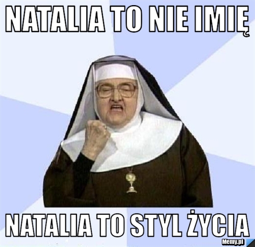 Natalia to nie imię Natalia to styl życia