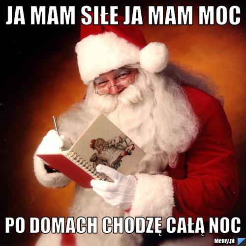 Ja mam siłe ja mam moc po domach chodzę całą noc