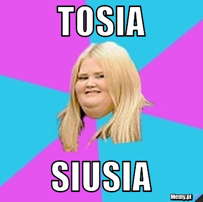 Tosia  Siusia