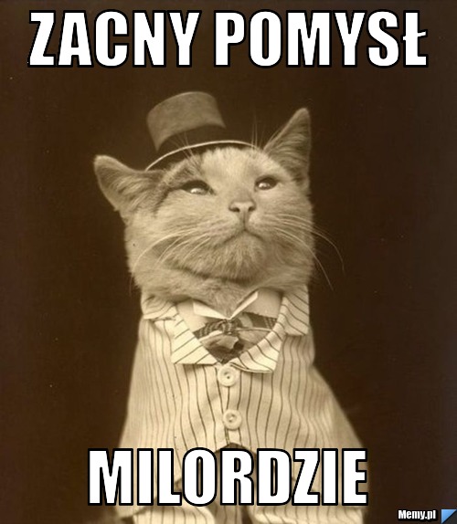 Zacny pomysł  Milordzie