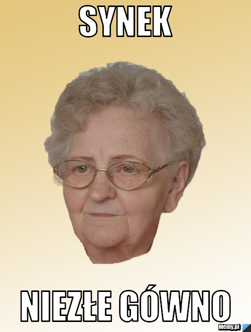 Synek niezłe gówno