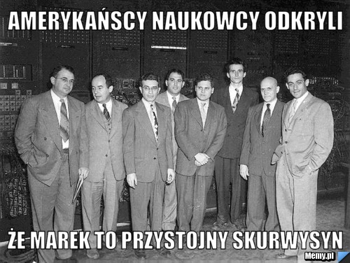 Amerykańscy naukowcy odkryli że Marek to przystojny skurwysyn