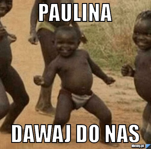 Paulina  dawaj do nas