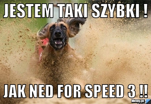 Jestem taki szybki ! jak Ned FOr Speed 3 !!