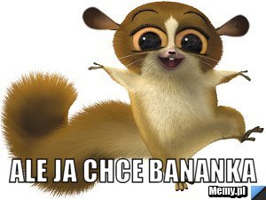  ale ja chce bananka