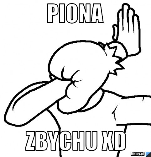 Piona zbychu xD