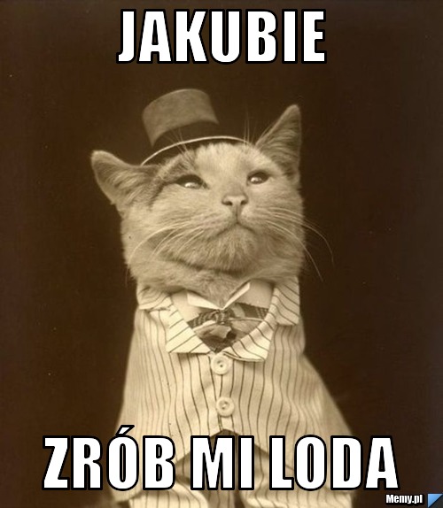 Jakubie Zrób mi loda