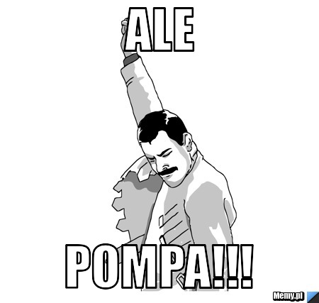 Ale pompa!!!