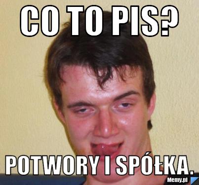 Co to PIS? Potwory I Spółka.