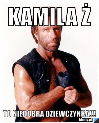 Kamila ż  to niedobra dziewczynka!!!