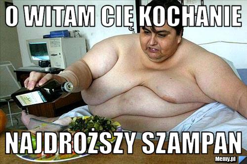 O WITAM CIĘ KOCHANIE NAJDROŻSZY SZAMPAN