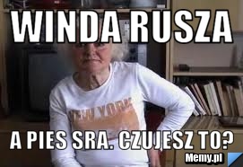 Winda rusza a pies sra. czujesz to?