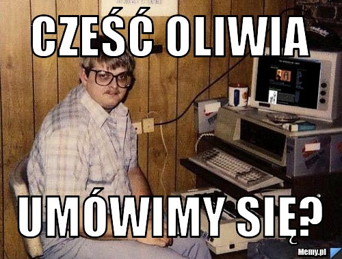 Cześć oliwia  um&oacute;wimy się?