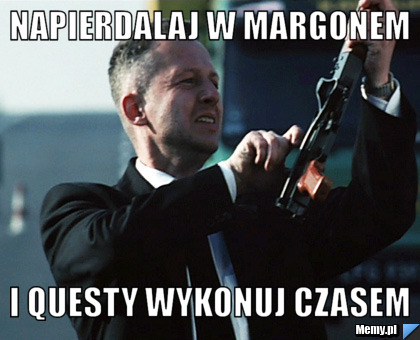 Napierdalaj w margonem i questy wykonuj czasem