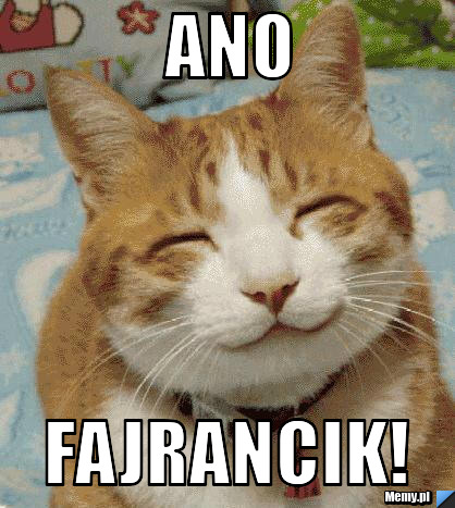 ANO fajrancik!