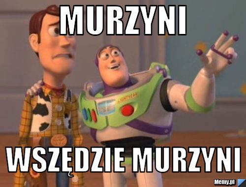 Murzyni wszędzie murzyni