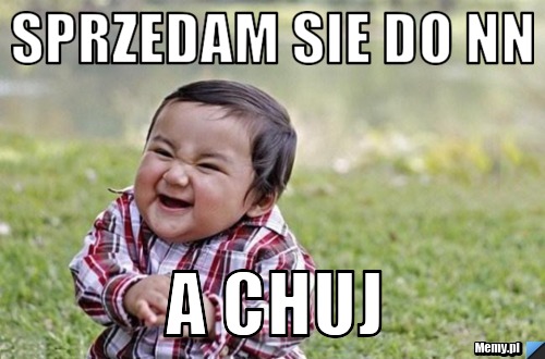 Sprzedam sie do nN a chuj
