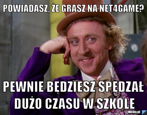 Powiadasz, że grasz na net4game? pewnie będziesz spędzał dużo czasu w szkole