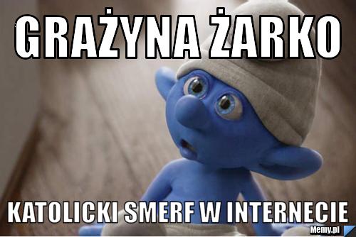 Grażyna Żarko Katolicki Smerf w internecie 