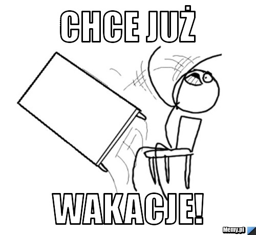 Chce już wakacje! 