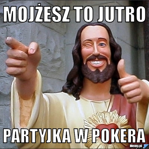 Mojżesz to jutro  partyjka w pokera