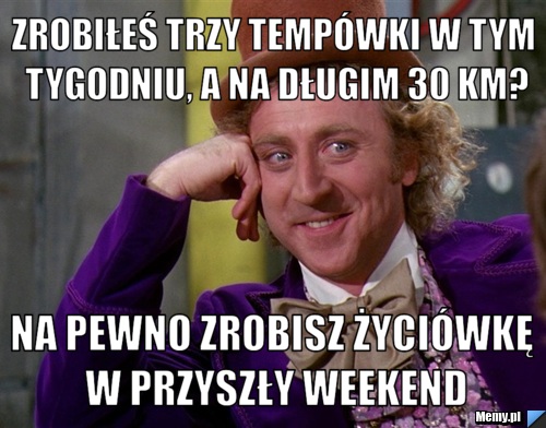 Zrobiłeś trzy tempówki w tym tygodniu, a na długim 30 km? Na pewno zrobisz życiówkę w przyszły weekend
