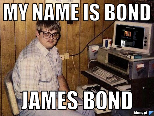 My name is bond james bond
