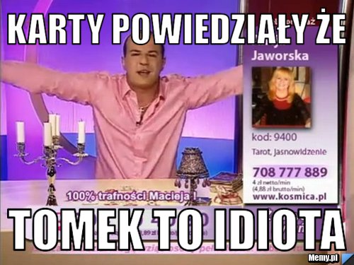 Karty powiedziały że tomek to idiota 