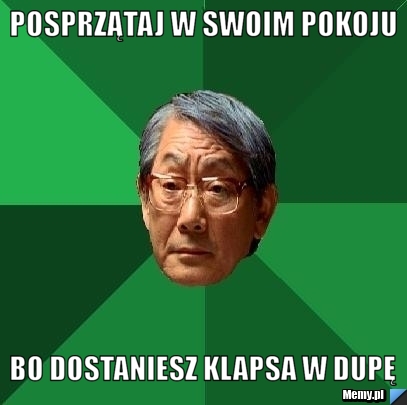 Posprzątaj w swoim pokoju bo dostaniesz klapsa w dupę