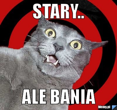 Stary.. ale bania