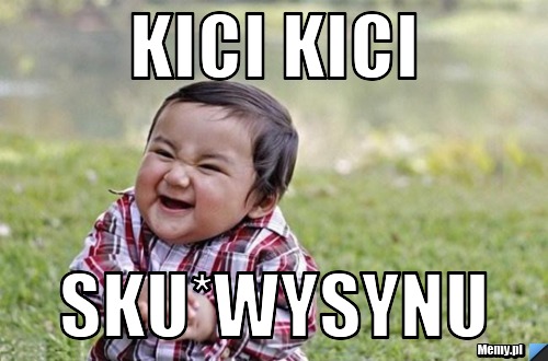 Kici kici sku*wysynu