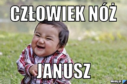 Człowiek nóż janusz