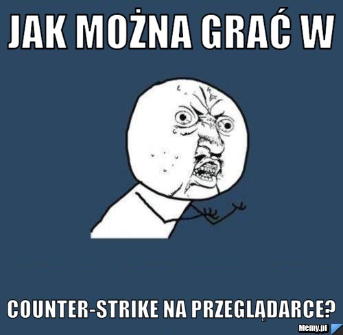 Jak można grać w Counter-Strike na przeglądarce?
