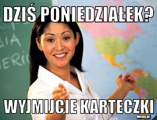 DZIŚ PONIEDZIAŁEK?  WYJMIJCIE KARTECZKI