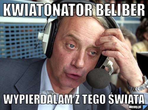 Kwiatonator Beliber Wypierdalam z tego świata