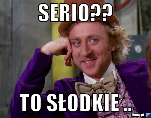 Serio?? To słodkie ..