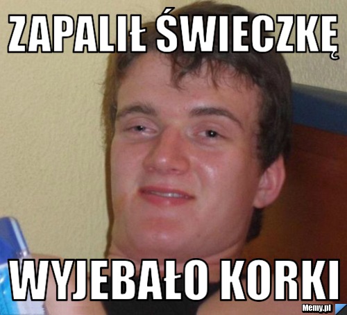 Zapalił świeczkę Wyjebało korki