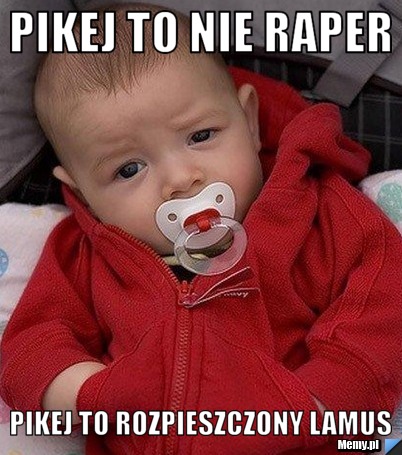 Pikej to nie raper pikej to rozpieszczony lamus