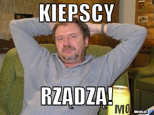 Kiepscy RZĄDZĄ!
