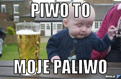 PIWO TO MOJE PALIWO