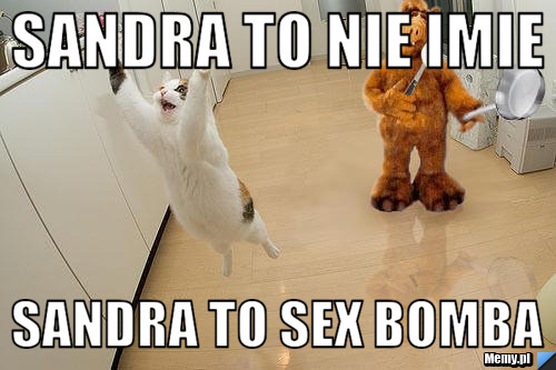 Sandra to nie imie Sandra to sex bomba