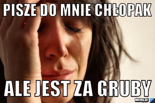 Pisze do mnie chłopak ale jest za gruby