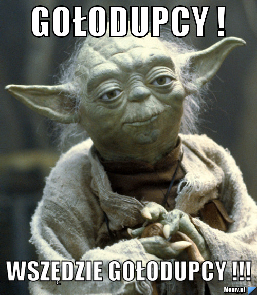 Gołodupcy ! Wszędzie Gołodupcy !!!