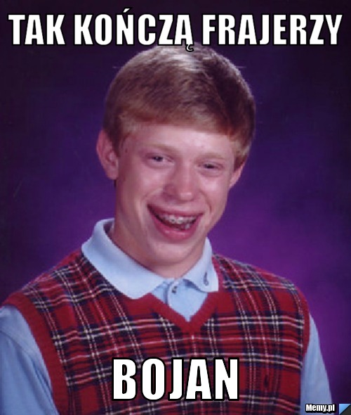 Tak kończą frajerzy BOJAN