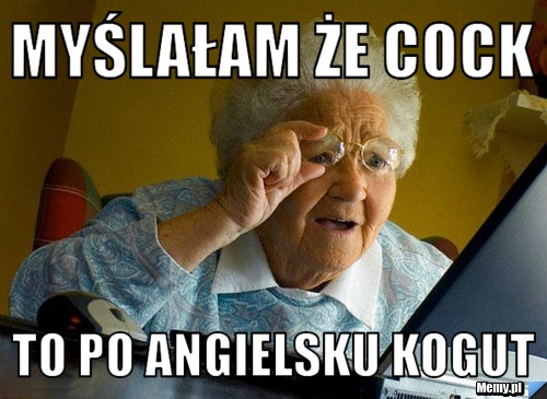 Myślałam że cock to po angielsku kogut