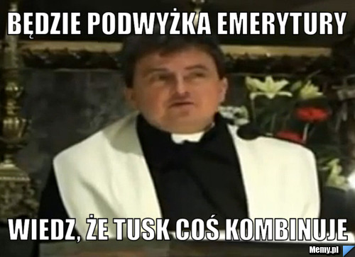 Będzie podwyżka emerytury  wiedz, że tusk coś kombinuje 