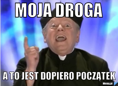 Moja droga a to jest dopiero początek